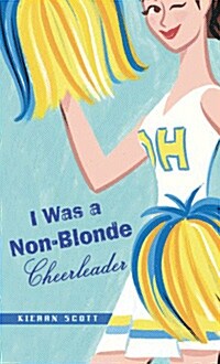 I Was a Non-Blonde Cheerleader (Paperback, Reprint)