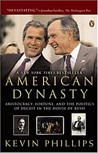 American Dynasty: Aristocracy, Fortune, and the Politics of Deceit in the House of Bush (Paperback)