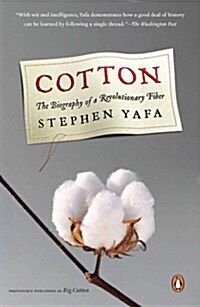 Cotton: The Biography of a Revolutionary Fiber (Paperback)