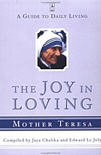 The Joy in Loving: A Guide to Daily Living with Mother Teresa (Paperback)