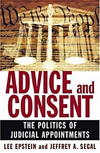 Advice and Consent : The Politics of Judicial Appointments (Hardcover)