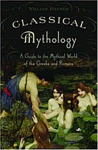 [중고] Classical Mythology: A Guide to the Mythical World of the Greeks and Romans (Paperback)