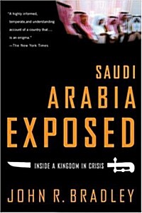 Saudi Arabia Exposed: Inside a Kingdom in Crisis (Paperback)