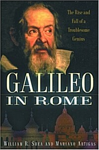 Galileo in Rome: The Rise and Fall of a Troublesome Genius (Paperback)