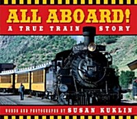 All Aboard!: A True Train Story: A True Train Story (Hardcover)