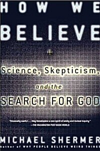 How We Believe: Science, Skepticism, and the Search for God (Paperback, 2, Revised)