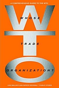Whose Trade Organization?: The Comprehensive Guide to the Wto (Paperback, Revised)