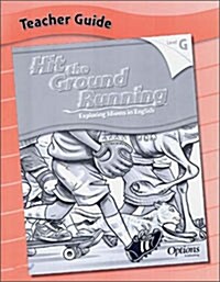 Hit the Ground Running Exploring Idioms in English Level G : Teacher Guide (Paperback)