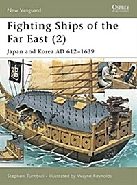 Fighting Ships of the Far East (2) : Japan and Korea AD 612-1639 (Paperback)