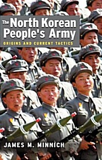 The North Korean Peoples Army: Origins and Current Tactics (Hardcover)