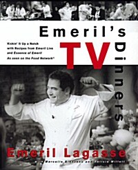 Emerils TV Dinners: Kickin It Up a Notch with Recipes from Emeril Live and Essence of Emeril (Hardcover)