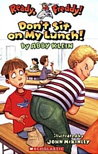 [중고] Ready, Freddy! #4: Dont Sit on My Lunch! (Paperback)