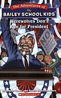 The Bailey School Kids #49: Werewolves Dont Run for President (Mass Market Paperback)