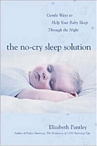 [중고] The No-Cry Sleep Solution: Gentle Ways to Help Your Baby Sleep Through the Night: Foreword by William Sears, M.D. (Paperback)