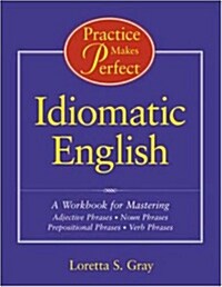 Practice Makes Perfect: Idiomatic English (Paperback)