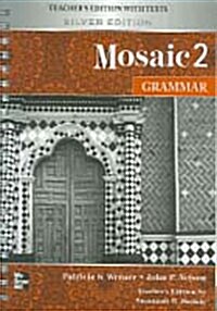 Mosaic 2 Grammar : Teachers Edition with Tests (Silver Edition) (Spiral Bound) (Paperback)