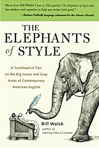 The Elephants of Style: A Trunkload of Tips on the Big Issues and Gray Areas of Contemporary American English                                          (Paperback)