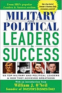 Military and Political Leaders & Success: 55 Top Military and Political Leaders & How They Achieved Greatness (Paperback)