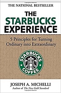 [중고] The Starbucks Experience: 5 Principles for Turning Ordinary Into Extraordinary (Hardcover)