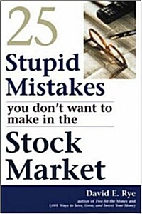 25 Stupid Mistakes You Dont Want to Make in the Stock Market (Paperback)