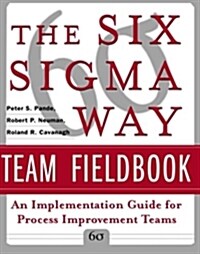 The Six SIGMA Way Team Fieldbook: An Implementation Guide for Process Improvement Teams (Paperback)