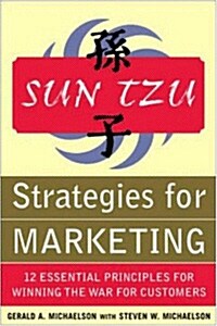 Sun Tzu Strategies for Marketing: 12 Essential Principles for Winning the War for Customers: 12 Essential Principles for Winning the War for Customers (Paperback)