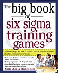 The Big Book of Six SIGMA Training Games: Proven Ways to Teach Basic Dmaic Principles and Quality Improvement Tools (Paperback)