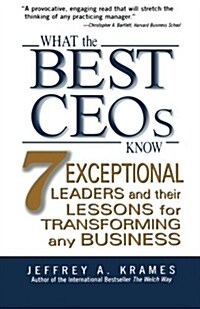 What the Best CEOs Know: 7 Exceptional Leaders and Their Lessons for Transforming Any Business (Paperback)