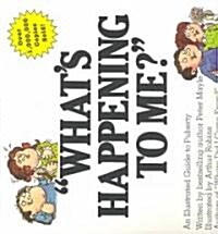 Whats Happening to Me?: The Answers to Some of the Worlds Most Embarrassing Questions (Paperback)