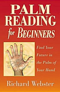 Palm Reading for Beginners: Find Your Future in the Palm of Your Hand (Paperback)