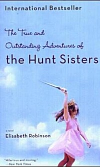 The True and Outstanding Adventures of the Hunt Sisters (Mass Market Paperback)