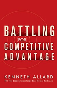Battling for Competitive Advantage (Paperback)