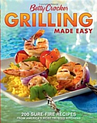 Betty Crocker Grilling Made Easy: 200 Sure-Fire Recipes from Americas Most Trusted Kitchens (Paperback, 2)