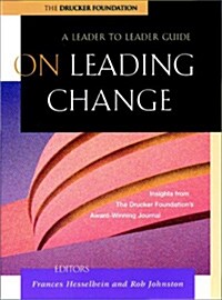 On Leading Change: A Leader to Leader Guide (Paperback)