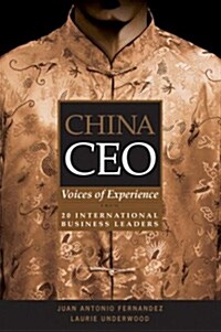 China CEO : Voices of Experience from 20 International Business Leaders (Paperback)