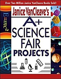 Janice VanCleaves A+ Science Fair Projects (Paperback)