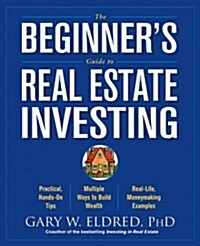 The Beginners Guide to Real Estate Investing (Paperback)