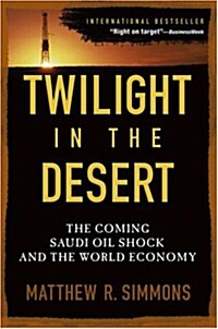 [중고] Twilight in the Desert: The Coming Saudi Oil Shock and the World Economy (Paperback)