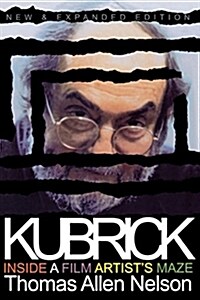 Kubrick, New and Expanded Edition: Inside a Film Artists Maze (Paperback)