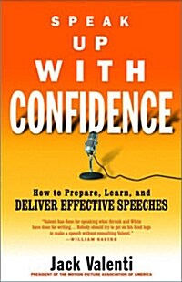 Speak Up with Confidence: How to Prepare, Learn, and Deliver Effective Speeches (Paperback)