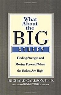What about the Big Stuff?: Finding Strength and Moving Forward When the Stakes Are High (Paperback)