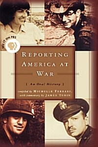 Reporting America at War : An Oral History (Paperback)