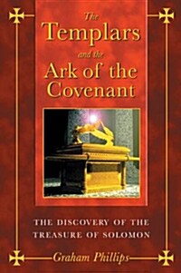 The Templars and the Ark of the Covenant: The Discovery of the Treasure of Solomon (Paperback, Original)