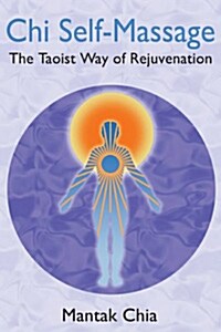 Chi Self-Massage: The Taoist Way of Rejuvenation (Paperback, 2, Edition, New)