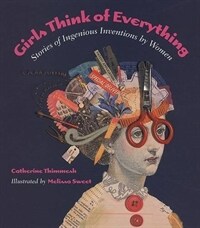 Girls Think of Everything: Stories of Ingenious Inventions by Women (Paperback) - Girls Think of Everything