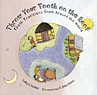 [중고] Throw Your Tooth on the Roof: Tooth Traditions from Around the World (Paperback)