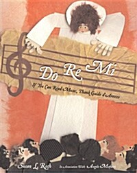Do Re Mi: If You Can Read Music, Thank Guido DArezzo (Hardcover)