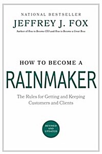 [중고] How to Become a Rainmaker: The Rules for Getting and Keeping Customers and Clients (Hardcover)