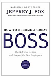 [중고] How to Become a Great Boss: The Rules for Getting and Keeping the Best Employees (Hardcover)