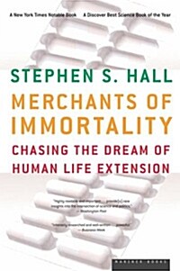 Merchants of Immortality: Chasing the Dream of Human Life Extension (Paperback)